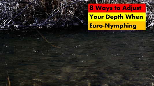 How to adjust your sink rate and depth when Euro-nymphing