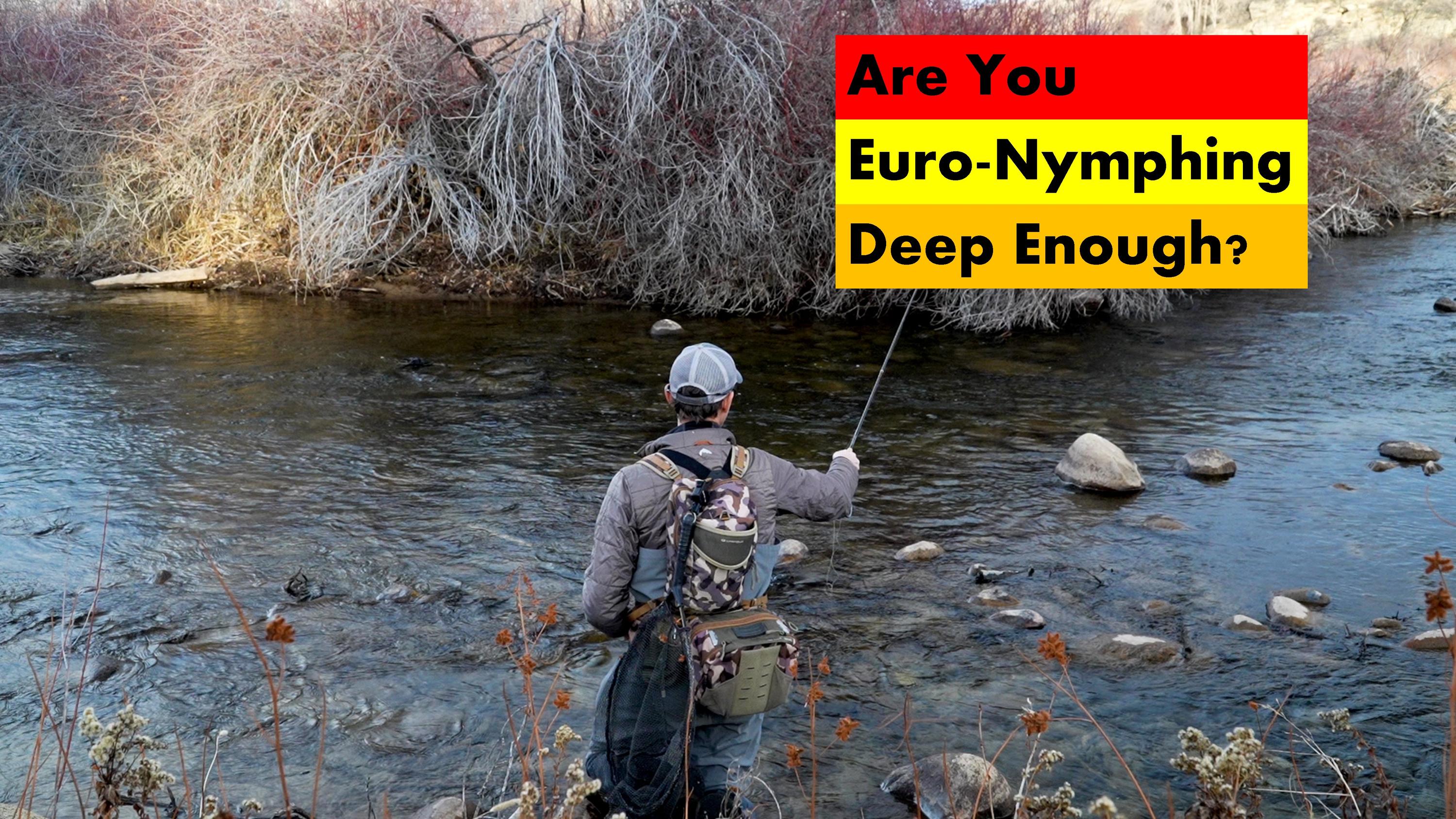 Are You Euro-Nymphing Deep Enough? – Tactical Fly Fisher