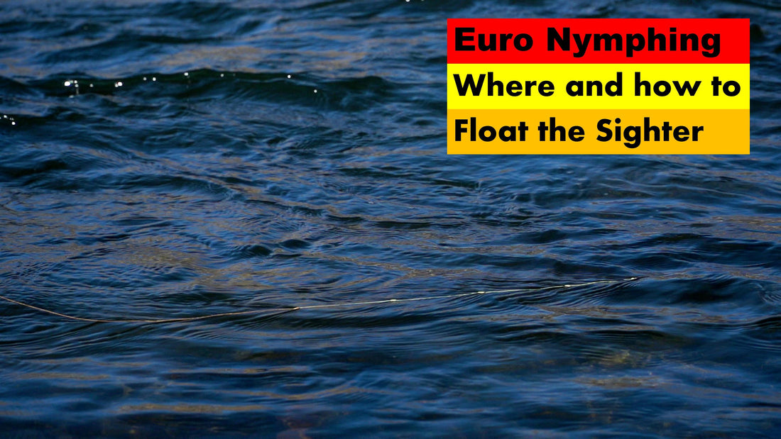 Where and How to Float Your Sighter When Euro-Nymphing